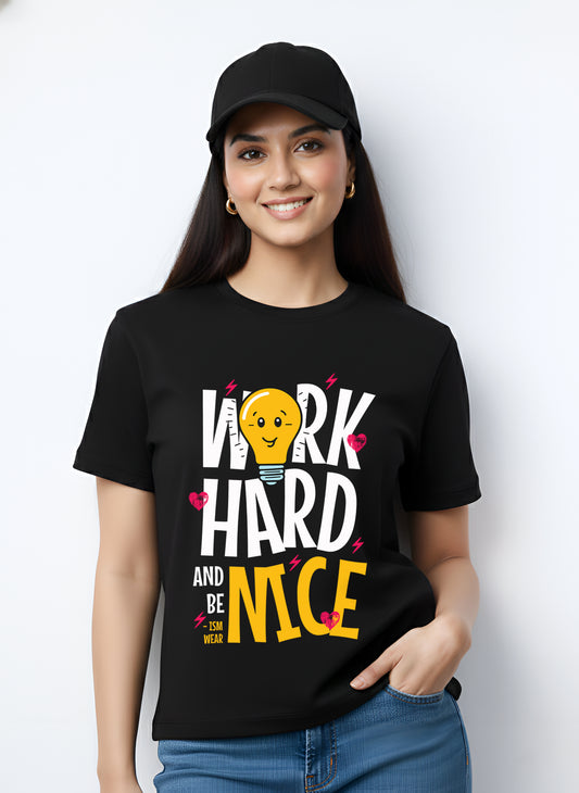WORK HARD BE NICE WOMEN REGULAR T-SHIRT